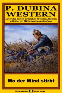 Descargar P. Dubina Western, Bd. 71: Wo der Wind stirbt (Western-Reihe) (German Edition) pdf, epub, ebook