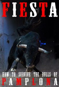 Descargar Fiesta: How To Survive The Bulls Of Pamplona (And Beyond) (English Edition) pdf, epub, ebook