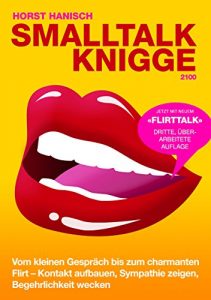 Descargar Smalltalk-Knigge 2100: Vom kleinen Gespräch bis zum charmanten Flirt – Kontakt aufbauen, Sympathie zeigen, Begehrlichkeit wecken pdf, epub, ebook