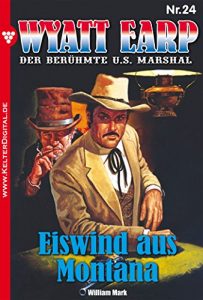 Descargar Wyatt Earp 24 – Western: Eiswind aus Montana (German Edition) pdf, epub, ebook