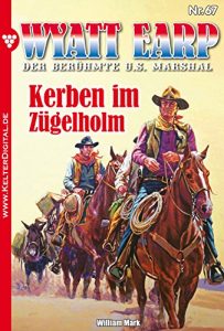 Descargar Wyatt Earp 67 – Western: Kerben im Zügelholm (German Edition) pdf, epub, ebook