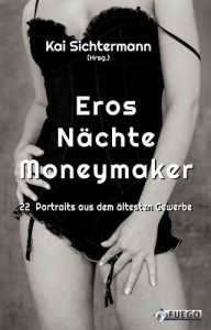 Descargar Eros Nächte Moneymaker: 22 Portraits aus dem ältesten Gewerbe (German Edition) pdf, epub, ebook