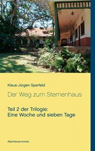 Descargar Eine Woche und sieben Tage – Der Weg zum Sternenhaus: Teil 2 der Trilogie pdf, epub, ebook