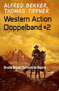 Descargar Western Action Doppelband #2: Die wilde Brigade/ Sturmwind der Begierde (German Edition) pdf, epub, ebook