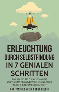 Descargar Erleuchtung durch Selbstfindung in 7 genialen Schritten: Eine Anleitung zur Achtsamkeit, Spiritualität, Selbstverwirklichung sowie innerer Ruhe und Gelassenheit (German Edition) pdf, epub, ebook