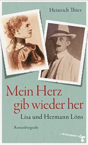 Descargar Mein Herz gib wieder her: Lisa und Hermann Löns. Romanbiografie (German Edition) pdf, epub, ebook