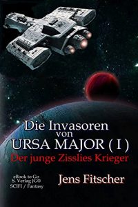Descargar Die Invasoren von URSA MAJOR I: Der junge Zisslies Krieger (German Edition) pdf, epub, ebook