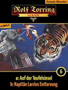 Descargar Rolf Torring 006: Auf der Teufelsinsel (006b: Kapitän Larrins Entlarvung) pdf, epub, ebook