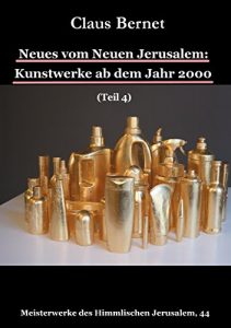 Descargar Neues vom Neuen Jerusalem: Kunstwerke ab dem Jahr 2000 (Teil 4) (Meisterwerke des Himmlischen Jerusalem) pdf, epub, ebook