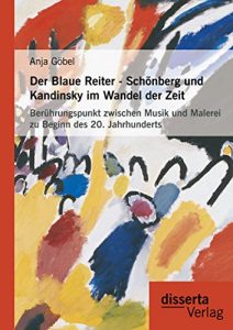 Descargar Der Blaue Reiter – Schönberg und Kandinsky im Wandel der Zeit: Berührungspunkt zwischen Musik und Malerei zu Beginn des 20. Jahrhunderts pdf, epub, ebook