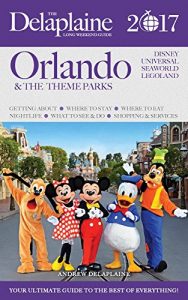 Descargar ORLANDO & THE THEME PARKS – The Delaplaine 2017 Long Weekend Guide (Long Weekend Guides) (English Edition) pdf, epub, ebook