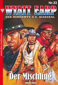 Descargar Wyatt Earp 33 – Western: Der Mischling (German Edition) pdf, epub, ebook