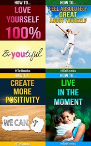 Descargar How To 4Pack – How To Love Yourself 100%, How To Feel Absolutely Great About Yourself, How To Create More Positivity, How To Live In The Moment: 4 books in 1 (How To 4Packs Book 13) (English Edition) pdf, epub, ebook