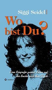 Descargar Wo bist Du?: Eine Biografie zweier Leben auf der Suche nach dem Glück (German Edition) pdf, epub, ebook