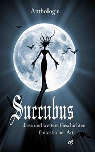 Descargar Succubus: diese und weitere Geschichten fantastischer Art pdf, epub, ebook