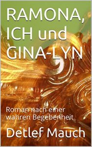 Descargar RAMONA, ICH und GINA-LYN: Roman nach einer wahren Begebenheit (German Edition) pdf, epub, ebook