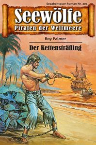 Descargar Seewölfe – Piraten der Weltmeere 204: Der Kettensträfling (German Edition) pdf, epub, ebook