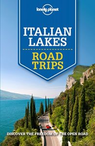 Descargar Lonely Planet Italian Lakes Road Trips (Travel Guide) pdf, epub, ebook