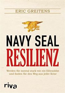 Descargar Navy SEAL Resilienz: Werden Sie mental stark wie ein Elitesoldat und finden Sie den Weg aus jeder Krise pdf, epub, ebook