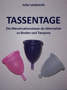 Descargar Tassentage: Die Menstruationstasse als Alternative zu Binden und Tampons pdf, epub, ebook