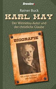 Descargar Karl May: Der Winnetou-Autor und der christliche Glaube (German Edition) pdf, epub, ebook