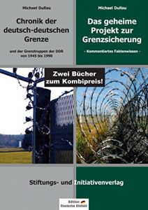 Descargar CHRONIK DER DEUTSCH-DEUTSCHEN GRENZE & DAS GEHEIME PROJEKT ZUR GRENZSICHERUNG: Zwei Bücher zum Kombi-Preis! (German Edition) pdf, epub, ebook