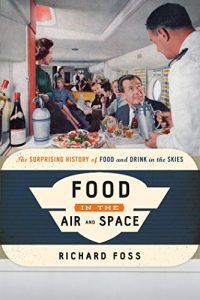 Descargar Food in the Air and Space: The Surprising History of Food and Drink in the Skies (Food on the Go) pdf, epub, ebook