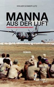 Descargar MANNA AUS DER LUFT: Transportflieger im humanitären Einsatz (German Edition) pdf, epub, ebook