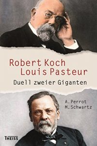 Descargar Robert Koch und Louis Pasteur: Duell zweier Giganten (German Edition) pdf, epub, ebook