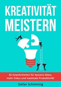 Descargar Kreativität Meistern: 30 Gewohnheiten für bessere Ideen, mehr Fokus und maximale Produktivität (German Edition) pdf, epub, ebook