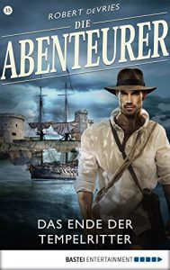 Descargar Die Abenteurer – Folge 35: Das Ende der Tempelritter (Auf den Spuren der Vergangenheit) (German Edition) pdf, epub, ebook