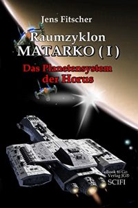 Descargar Raumzyklon MATARKO I: Das Planetensystem der Horus (German Edition) pdf, epub, ebook
