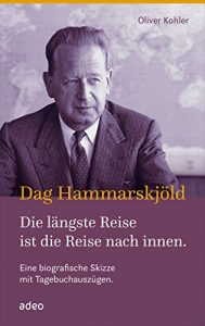 Descargar Dag Hammarskjöld – Die längste Reise ist die Reise nach innen: Eine biografische Skizze mit Tagebuchauszügen. (German Edition) pdf, epub, ebook