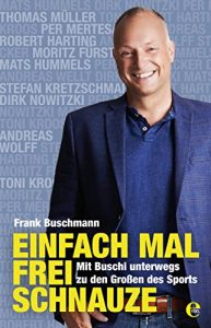 Descargar Einfach mal frei Schnauze: Mit Buschi unterwegs zu den Großen des Sports pdf, epub, ebook