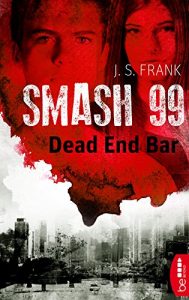 Descargar Smash99 – Folge 5: Dead End Bar (Smash99-Dystopie) (German Edition) pdf, epub, ebook