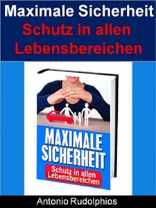 Descargar Maximale Sicherheit – Schutz in allen Lebensbereichen: Zu sorglos und leichtsinnig gehen sie mit ihrer eigenen Sicherheit und der ihrer Familie um. Dabei … mal viel Geld kosten, sicherer zu leben. pdf, epub, ebook