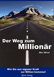 Descargar Der Weg zum Millionär: Wie Sie aus eigener Kraft zur Million kommen (German Edition) pdf, epub, ebook