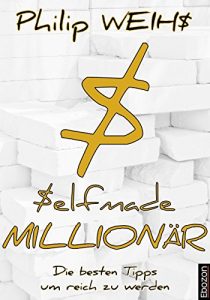 Descargar Selfmade MILLIONÄR: Die besten Tipps um reich zu werden (German Edition) pdf, epub, ebook