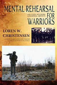 Descargar Mental Rehearsal For Warriors: For Cops, Soldiers And Martial Artists (Meditation Book 1) (English Edition) pdf, epub, ebook