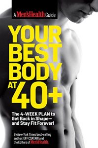 Descargar Your Best Body at 40+: The 4-Week Plan to Get Back in Shape–and Stay Fit Forever! pdf, epub, ebook