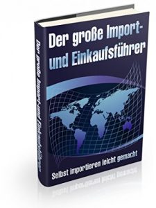 Descargar Der große Import- & Einkaufsführer: Ausführliche Hintergrundinformationen über alle Importformalitäten pdf, epub, ebook