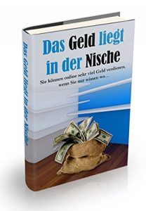 Descargar Das Geld liegt in der Nische: Sie können online sehr viel Geld verdienen, wenn Sie nur wissen wo … pdf, epub, ebook