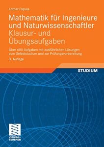 Descargar Mathematik für Ingenieure und Naturwissenschaftler – Klausur- und Übungsaufgaben: Über 600 Aufgaben mit ausführlichen Lösungen zum Selbststudium und zur Prüfungsvorbereitung pdf, epub, ebook