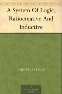 Descargar A System Of Logic, Ratiocinative And Inductive (English Edition) pdf, epub, ebook