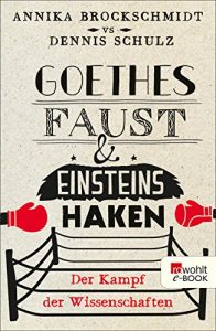 Descargar Goethes Faust und Einsteins Haken: Der Kampf der Wissenschaften (German Edition) pdf, epub, ebook