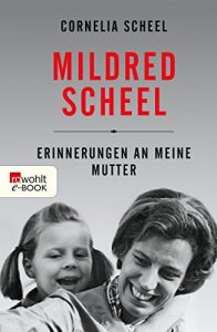 Descargar Mildred Scheel: Erinnerungen an meine Mutter (German Edition) pdf, epub, ebook