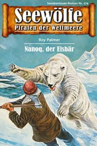 Descargar Seewölfe – Piraten der Weltmeere 174: Nanoq, der Eisbär (German Edition) pdf, epub, ebook