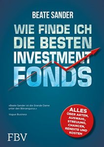 Descargar Wie finde ich die besten Investmentfonds?: Alles über Arten, Auswahl, Streuung, Chancen, Rendite und Kosten pdf, epub, ebook