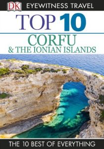 Descargar DK Eyewitness Top 10 Travel Guide: Corfu & the Ionian Islands: Corfu & the Ionian Islands pdf, epub, ebook