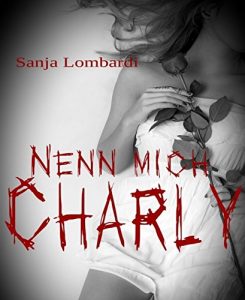 Descargar Nenn mich Charly: Hardcore-Thriller-Novelle (German Edition) pdf, epub, ebook